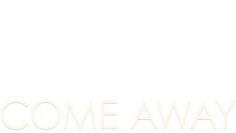 Come Away